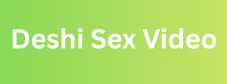 Deshi Sex Video বাংলা সেক্স ভিডিও - দেশি চোদাচুদি পর্ন ভিডিও